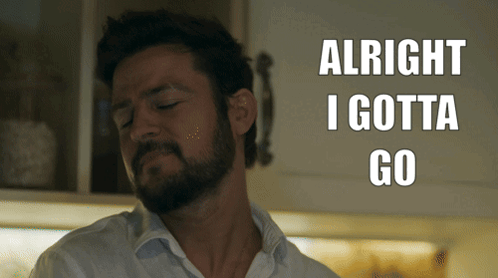A Man With A Beard Says " Alright I Gotta Go " With His Eyes Closed GIF