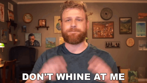 A Man With A Beard Says " Don T Whine At Me " GIF