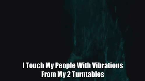 A Man With A Beard Says I Touch My People With Vibrations From My Turntables GIF