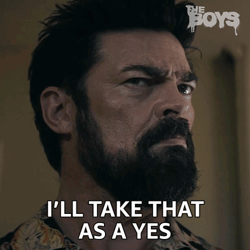 A Man With A Beard Says That He 'Ll Take That As A Yes GIF