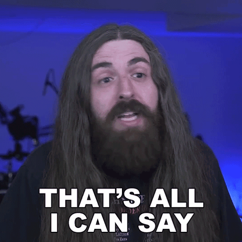 A Man With A Beard Says That 'S All I Can Say GIF
