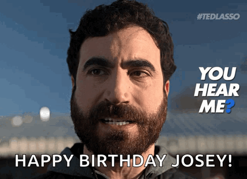 A Man With A Beard Says " You Hear Me ? Happy Birthday Josey " GIF
