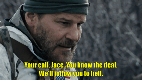 A Man With A Beard Says Your Call Jace You Know The Deal We Ll Follow You To Hell GIF