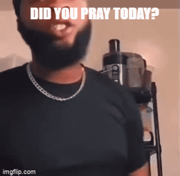 A Man With A Beard Wearing A Black Shirt Is Asking If He Prayed Today GIF