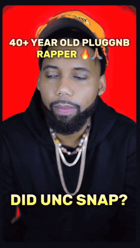 A Man With A Beard Wearing A Hat With The Words 40+ Year Old Pluggnb Rapper Did Unc Snap Below Him GIF