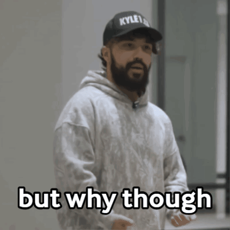 A Man With A Beard Wearing A Kyle 1 Hat And A Hoodie Says But Why Though GIF