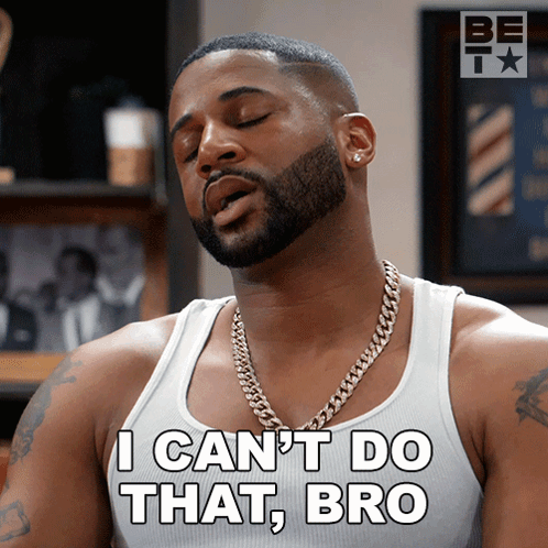 A Man With A Beard Wearing A White Tank Top Says I Can 'T Do That Bro GIF