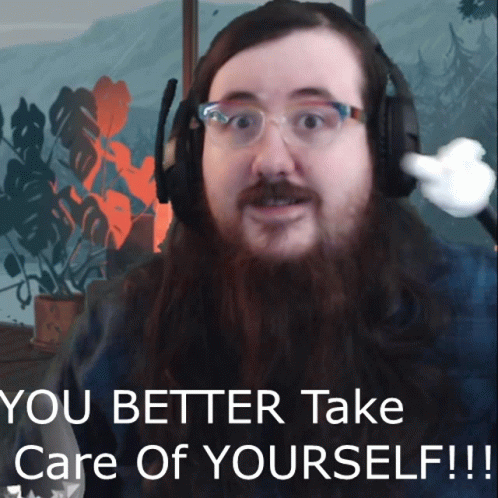 A Man With A Beard Wearing Headphones And Glasses Says " You Better Take Care Of Yourself " GIF
