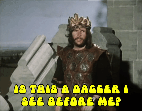 A Man With A Crown On His Head Says " Is This A Dagger I See Before Me ? " GIF