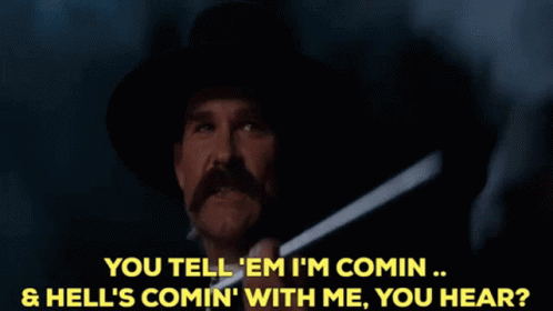 A Man With A Hat And A Gun Says You Tell Em I 'M Comin GIF