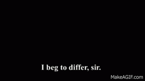 A Man With A Hat And Mustache Is Saying I Beg To Differ Sir GIF