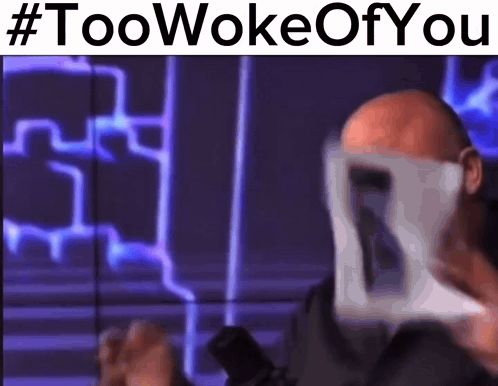 A Man With A Mask On His Face And The Words Too Woke Of You GIF