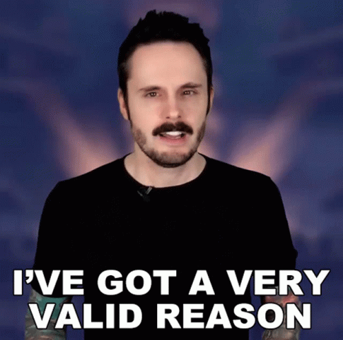A Man With A Mustache And Beard Says I 'Ve Got A Very Valid Reason GIF