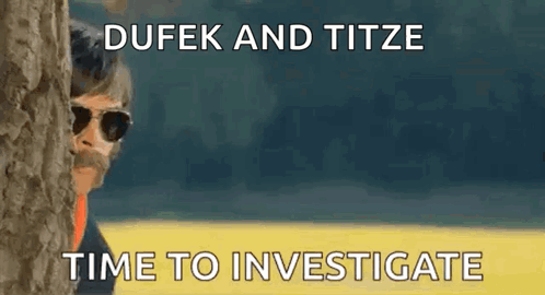 A Man With A Mustache And Sunglasses Is Peeking Out From Behind A Tree With The Words Dufek And Titze Time To Investigat GIF