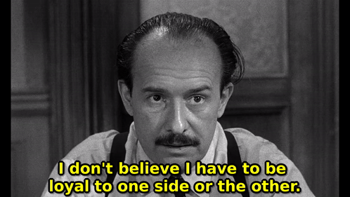 a man with a mustache and suspenders says i don 't believe i have to be loyal to one side or the other