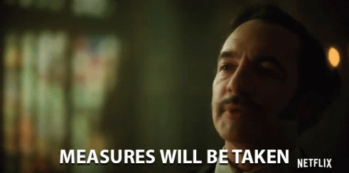 A Man With A Mustache Is Saying Measures Will Be Taken Netflix GIF
