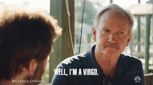 A Man With A Mustache Is Talking To Another Man And Says " Well I 'M A Virgo " GIF