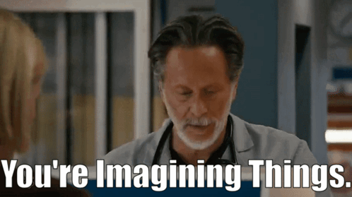 A Man With A Stethoscope Around His Neck Is Talking To A Woman And Says You 'Re Imagining Things GIF
