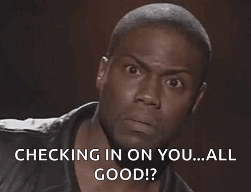 a man with a surprised look on his face and the words checking in on you all good