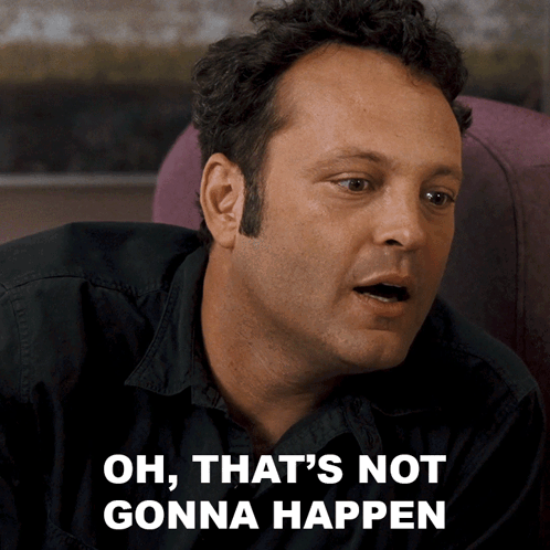 A Man With A Surprised Look On His Face And The Words Oh That 'S Not Gonna Happen GIF