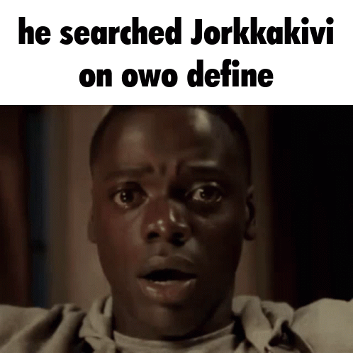 A Man With A Surprised Look On His Face Has The Words He Searched Jorkkakivi On Owo Define Above Him GIF