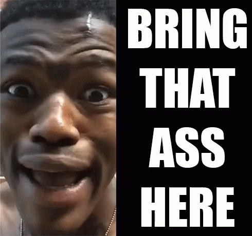 A Man With A Surprised Look On His Face Is Next To A Sign That Says Bring That Ass Here GIF