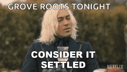 A Man With Blonde Hair Is Wearing A Suit And Tie And Says Grove Roots Tonight Consider It Settled . GIF