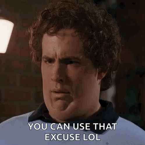 A Man With Curly Hair Is Making A Face And Says You Can Use That Excuse Lol GIF