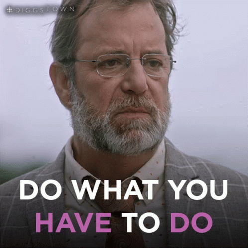 A Man With Glasses And A Beard Has The Words Do What You Have To Do Below Him GIF