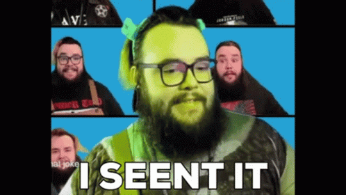 A Man With Glasses And A Beard Has The Words I Seen It On His Face GIF