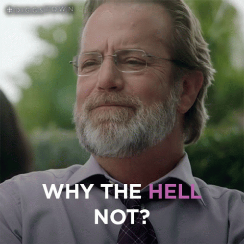 A Man With Glasses And A Beard Is Asking Why The Hell Not GIF