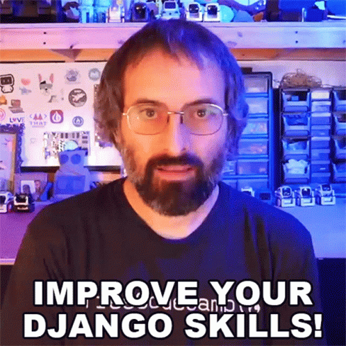 a man with glasses and a beard is talking about improving his django skills
