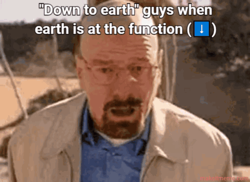 a man with glasses and a beard says " down to earth guys when earth is at the function "
