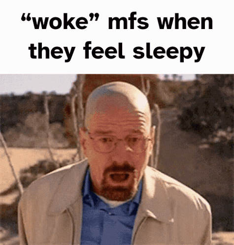A Man With Glasses And A Beard Says " Woke " Mfs When They Feel Sleepy In A Meme GIF