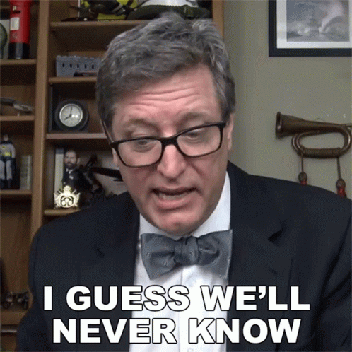 A Man With Glasses And A Bow Tie Says " I Guess We 'Ll Never Know " GIF
