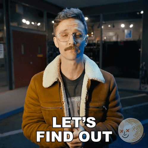 A Man With Glasses And A Mustache Is Saying Let 'S Find Out GIF