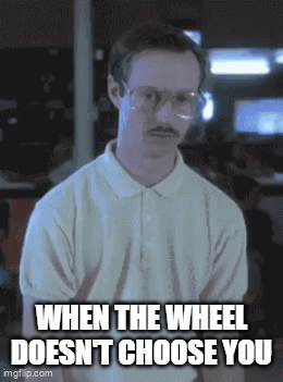 A Man With Glasses And A Mustache Says When The Wheel Doesn T Choose You GIF