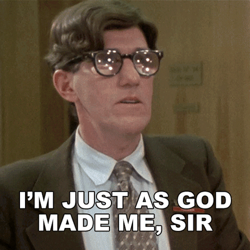 A Man With Glasses And A Suit Says " I 'M Just As God Made Me Sir " GIF