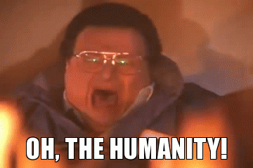 A Man With Glasses Is Screaming With The Words Oh The Humanity Behind Him GIF