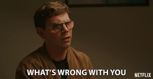 Man With Glasses Says What's Wrong With You Netflix GIF