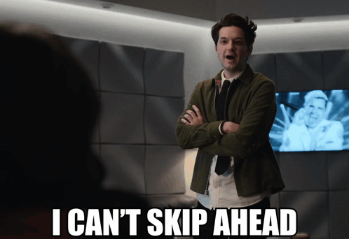 A Man With His Arms Crossed Says " I Can 'T Skip Ahead " In Front Of A Tv GIF