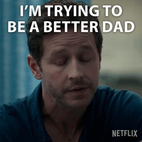 A Man With His Eyes Closed And The Words I 'M Trying To Be A Better Dad Written Above Him GIF