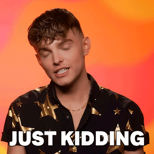 A Man With His Eyes Closed And The Words Just Kidding Written Below Him GIF