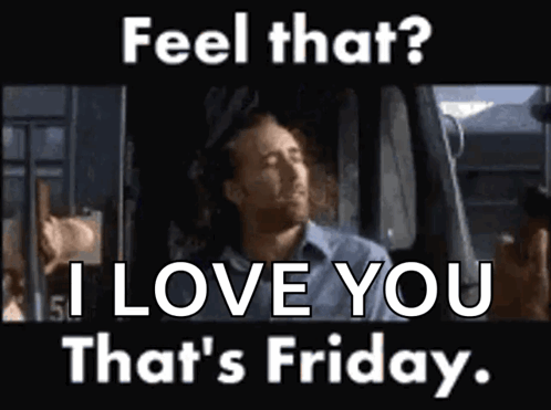 A Man With His Eyes Closed Says " I Love You That 'S Friday " GIF
