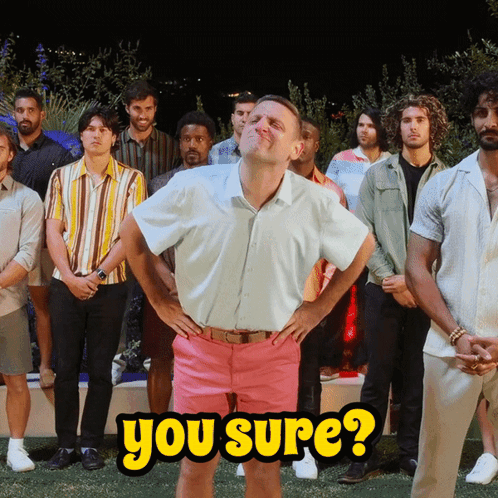 A Man With His Hands On His Hips Stands In Front Of A Group Of Men With The Words " You Sure " On The Bottom GIF