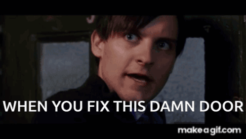A Man With His Mouth Open And The Words " When You Fix This Damn Door " Above Him GIF