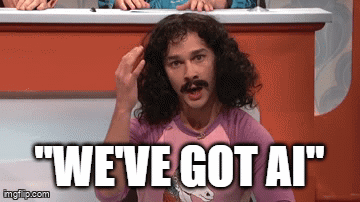 A Man With Long Curly Hair And A Mustache Says " We 'Ve Got Ai " GIF