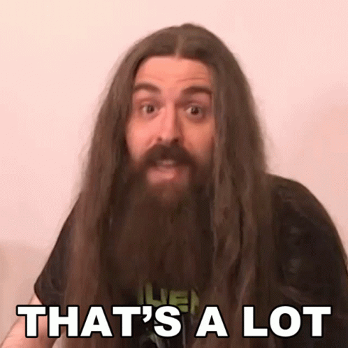 A Man With Long Hair And A Beard Has The Words That 'S A Lot On His Face GIF