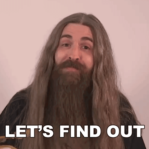 A Man With Long Hair And A Beard Saying Let 'S Find Out GIF