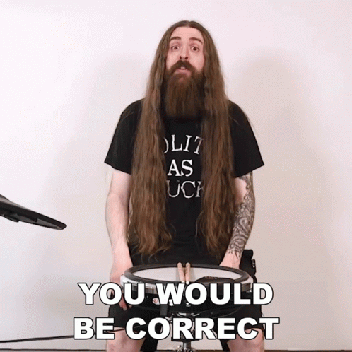 A Man With Long Hair And A Beard Wearing A Shirt That Says " You Would Be Correct " Is Playing Drums GIF